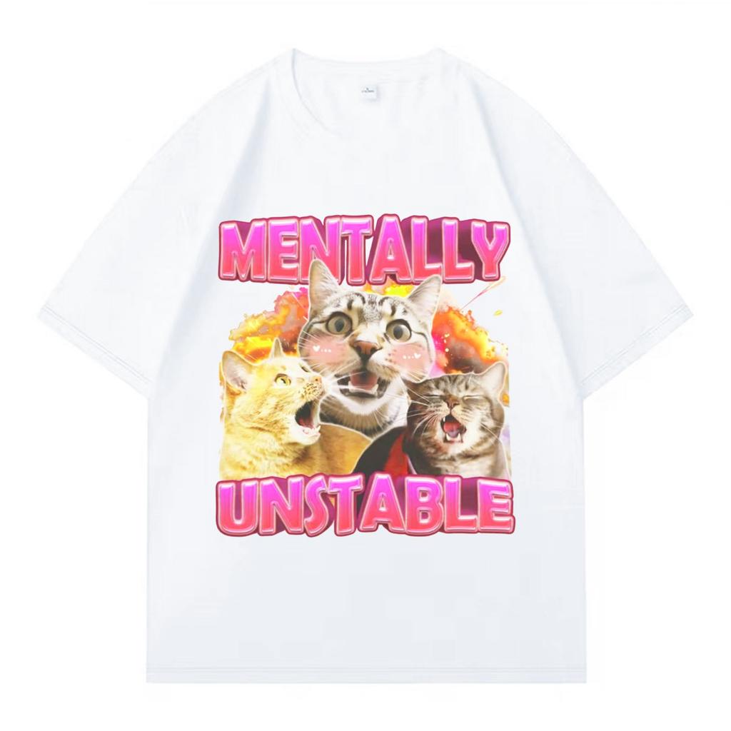 Mentally Unstable Cat Meme Aesthetic T Shirts Mens Women Vintage O-Neck Tshirt Oversized Tshirts