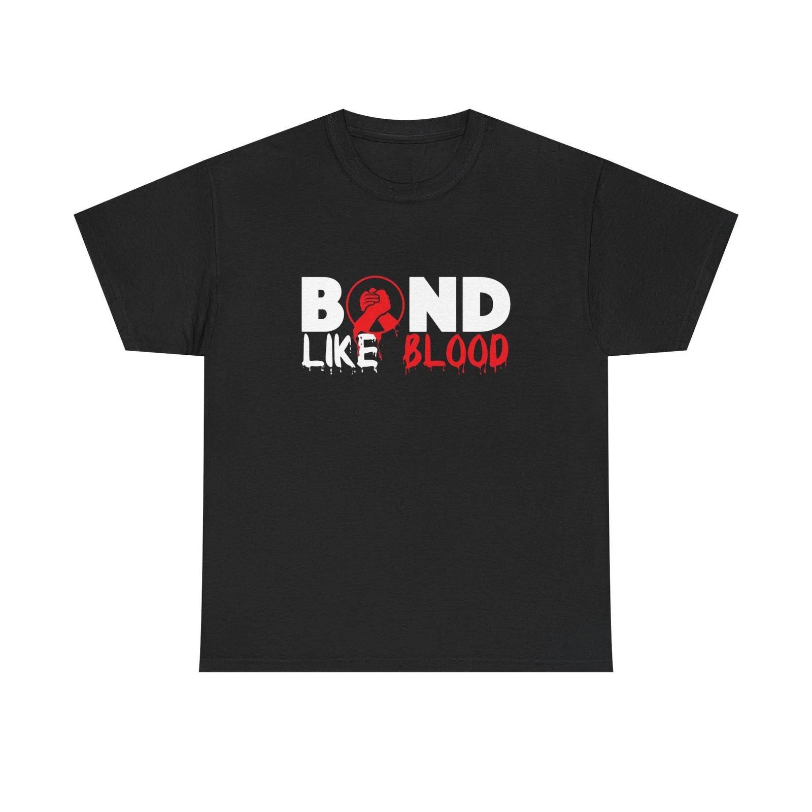 

Bond Like Blood Graphic T Shirt NEW ADULT Heavy Cotton Tee 2XL