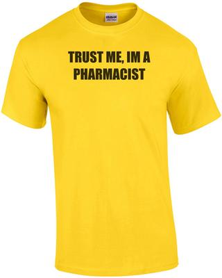 TRUST ME, IM A PHARMACIST Shirt