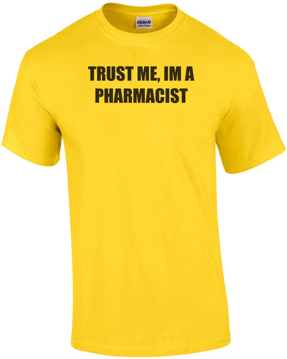 TRUST ME, IM A PHARMACIST Shirt S