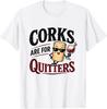 Corks Are for Quitters Funny Cork Cartoon Wine Drinking T-Shirt