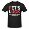 Unisex Fets Luck Trendy Meme Trendy T Shirt Vintage Big Size Cotton Crewneck Sleeve Unisex T Shirt