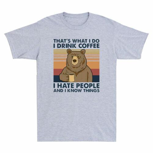 That's What I Do Drink Coffee Hate People Know Things Bear Vintage Men's T Shirt
