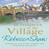 Whispers In The Village by Rebecca Shaw Paperback Book 9780752864983