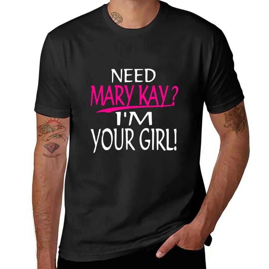 New Need Mary Kay I_m Your Girl Mary Kay T-Shirt Black T Shirt Plus Size T Shirt