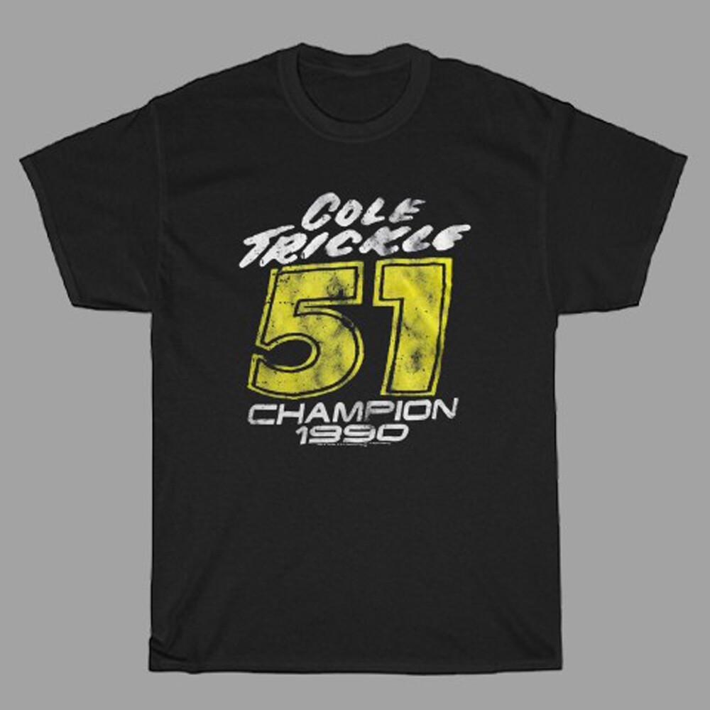 Cole Trickle 51 Champion 1990 Men#039;s Black Size S to 5XL Unisex T-Shirt XXL