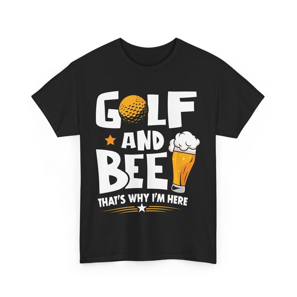 Beer Drinking T-Shirt | Beer Shirt | Golf and Beer That's Why I'm Here T-Shirt