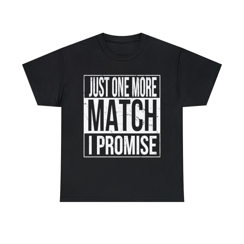 Just One More Match I Promise Gamer Graphic Tee Shirt, S-5XL