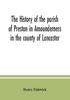 The History Of The Parish Of Preston In Amounderness In The County Of Lancaster by Henry Fishwick - Paperback Kitabı