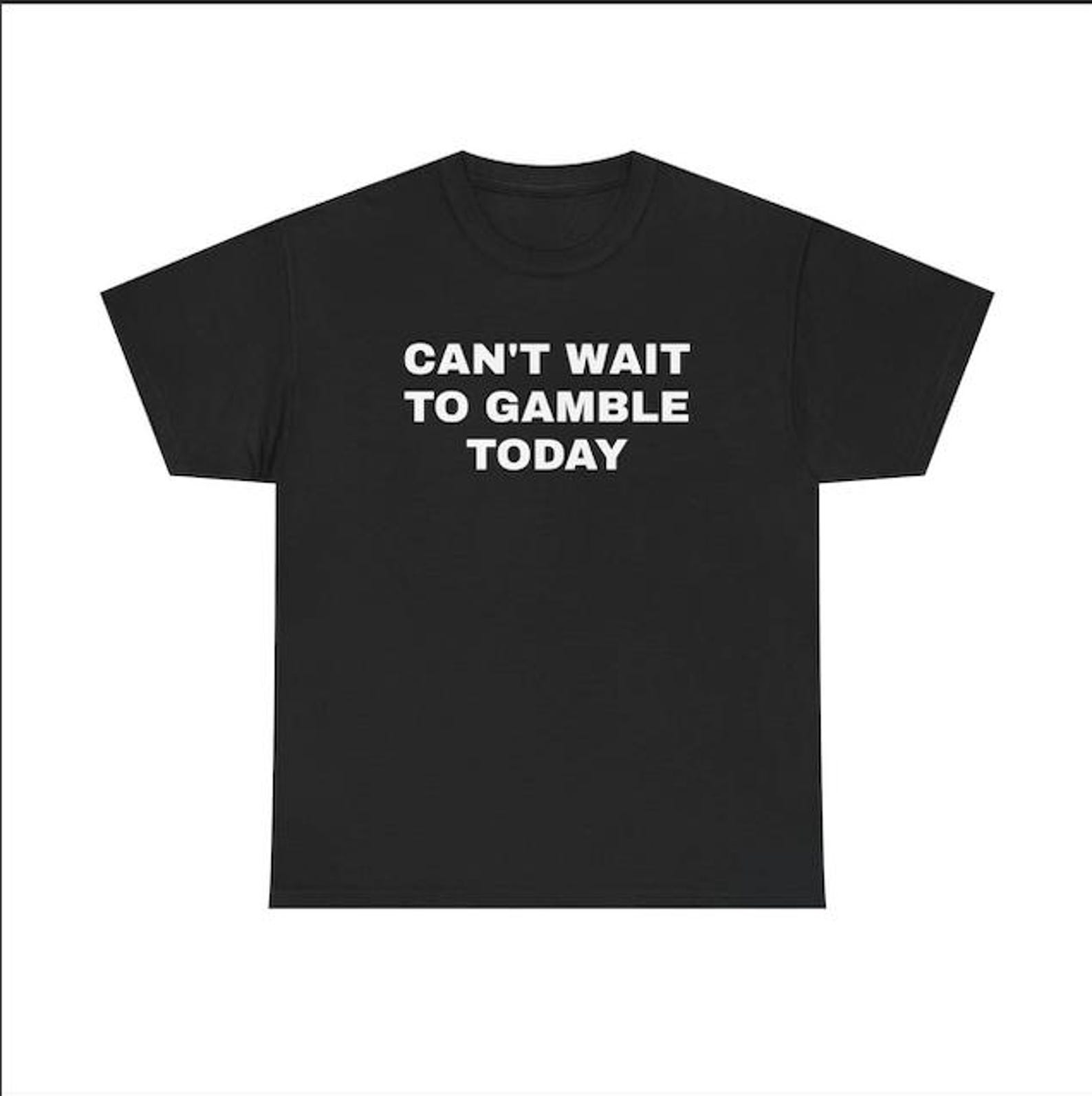 Can t Wait To Gamble Today Heavy Cotton Tee – Casino Poker Blackjack Roulette Shirt XL