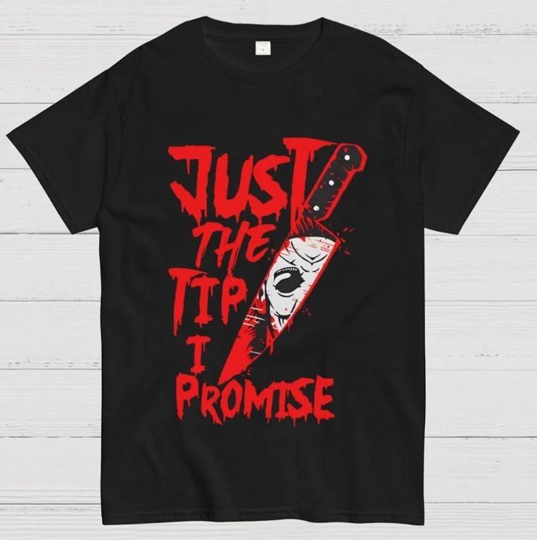 Just The Tip I Promise Halloween Geek T-Shirt Unisex T-Shirt XXXXL