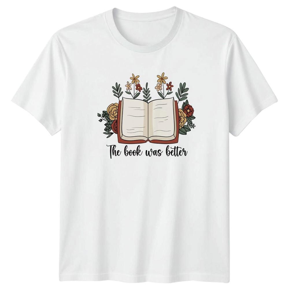 The Book Was Better TShirt Bookworm Reading Birthday Gift For Him And Her S