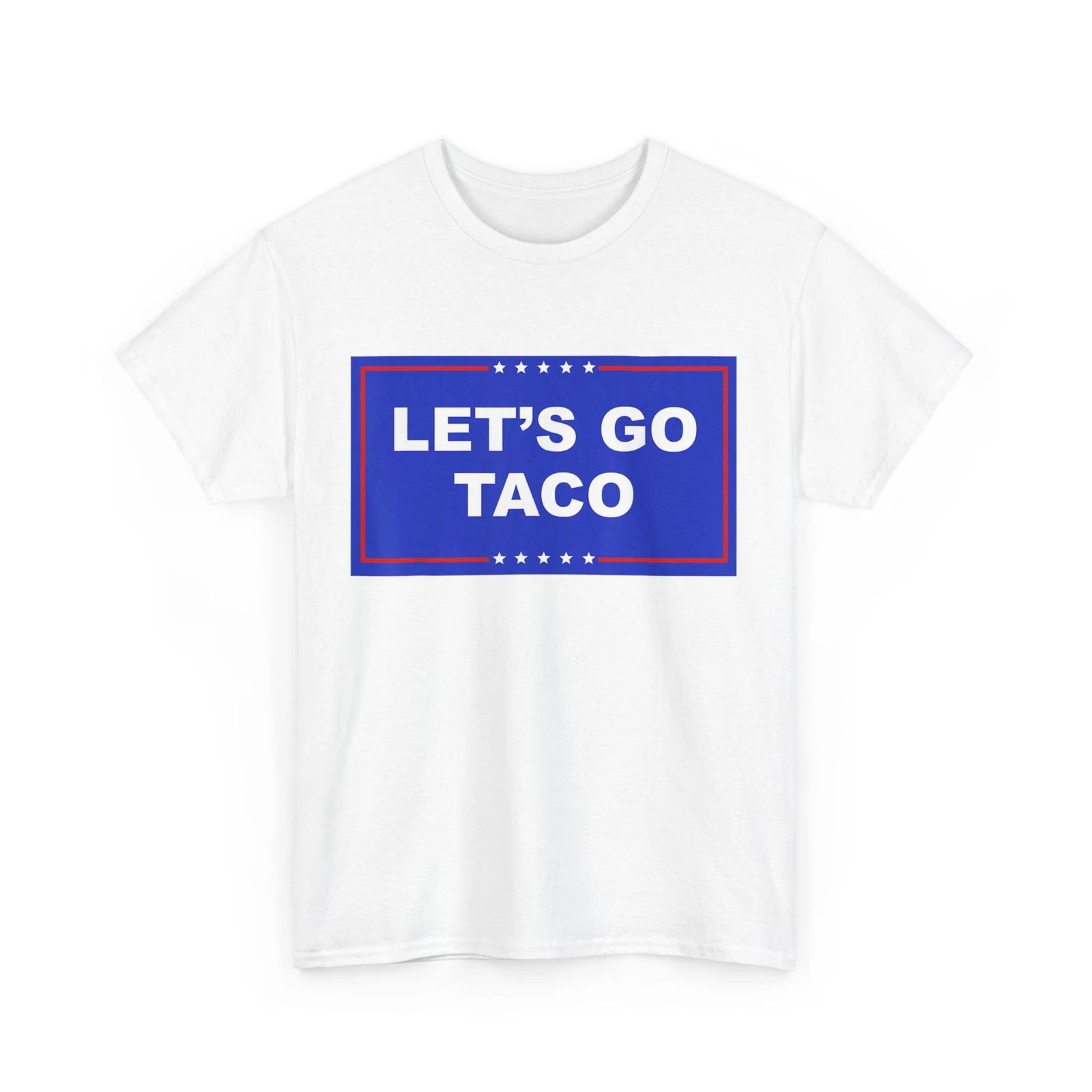 Let s Go Taco Women Men T-Shirt S