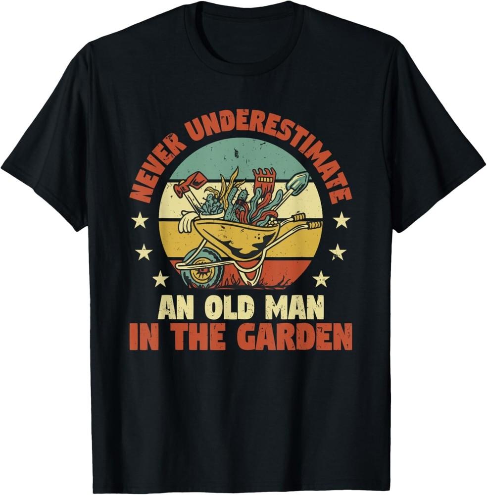 

Gardener Funny Gardening An Old Man In The Garden Plant Gift Unisex T-Shirt 3XL
