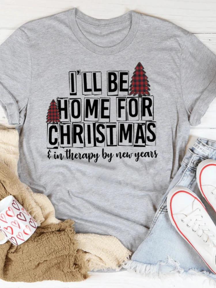 I'LL BE HOME FOR CHRISTMAS Print Women T Shirt Short Sleeve O Neck Loose Women Tshirt Ladies Tee Shirt Tops Camisetas Mujer