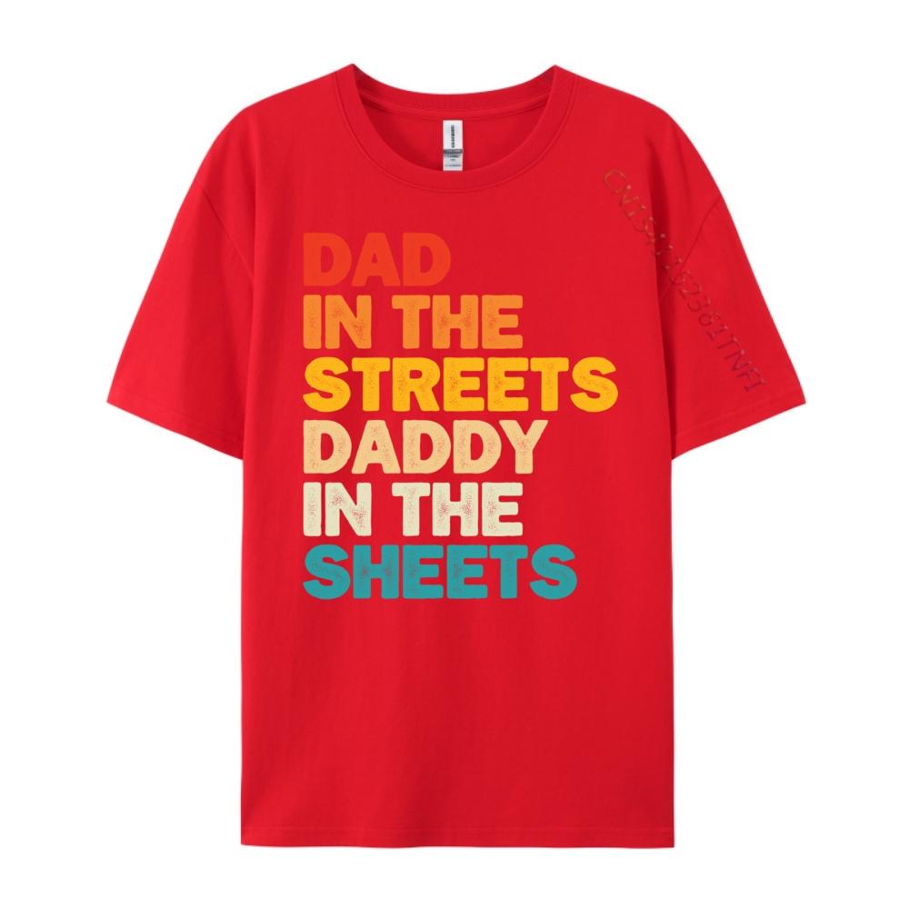 Dad In The Streets Daddy In The Sheets Black Graphic T Shirts High Quality Mens TShirt Punk Style Casual