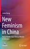 The New Feminism In China : Young Middle-Class Chinese Women In Shanghai Book