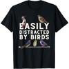 Easily Distracted By Birds - Funny Bird Lover & Birdwatching T-Shirt