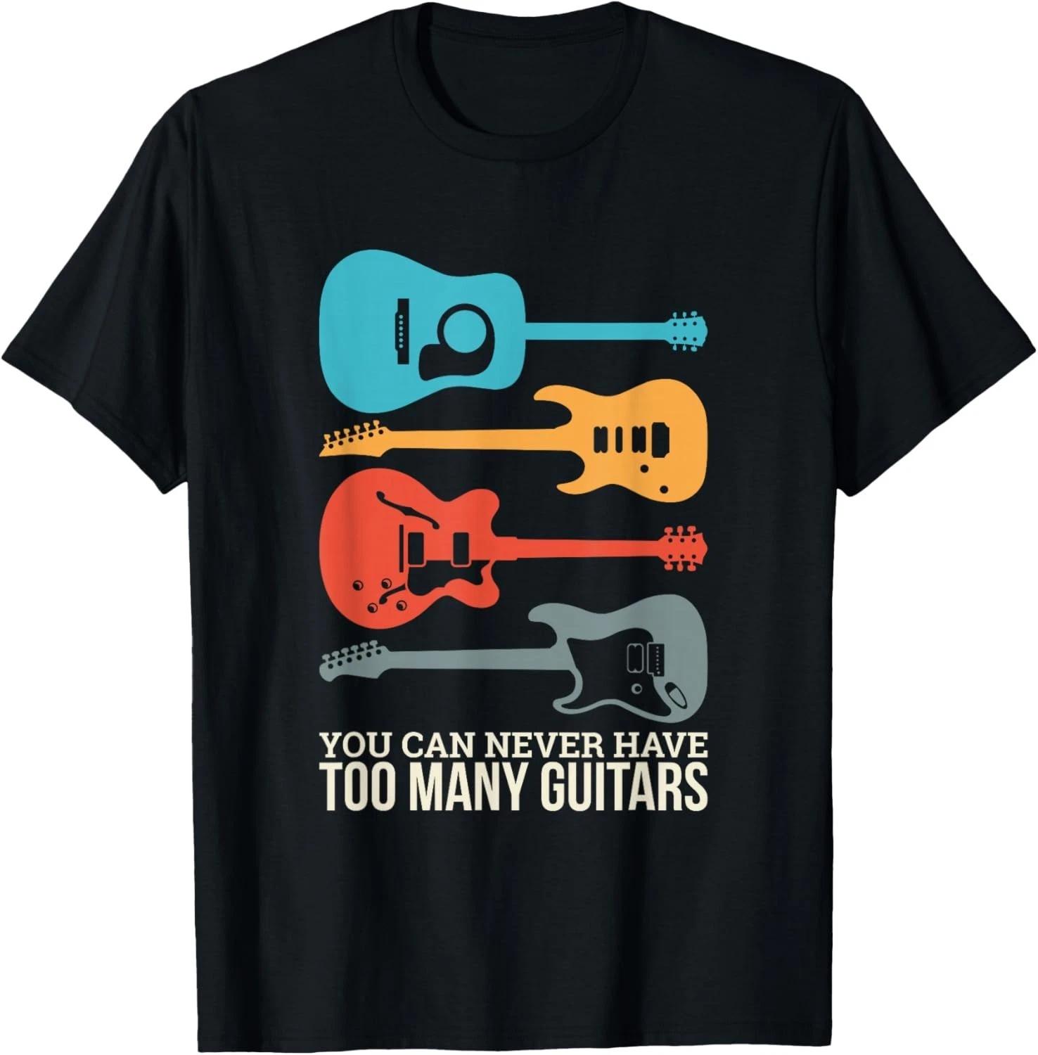 Funny Saying You Can Never Have Too Many Guitars Gift Unisex T-Shirt S
