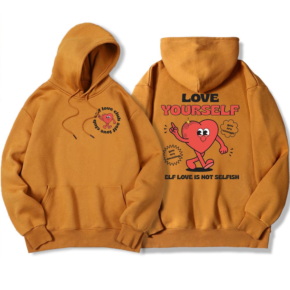 Self Love Is Not Selffish,Love Ourself Men Hoodie Fashion Loose Soft Hoody Loose Casual Hoody Autumn Oversizefemale Clothing