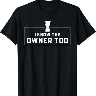 Bartender I Know The Owner Too Funny Bartending T-Shirt