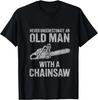 Unterschätze niemals einen alten Mann Baumpfleger Holzwerker Kettensäge Geschenk Unisex T-Shirt
