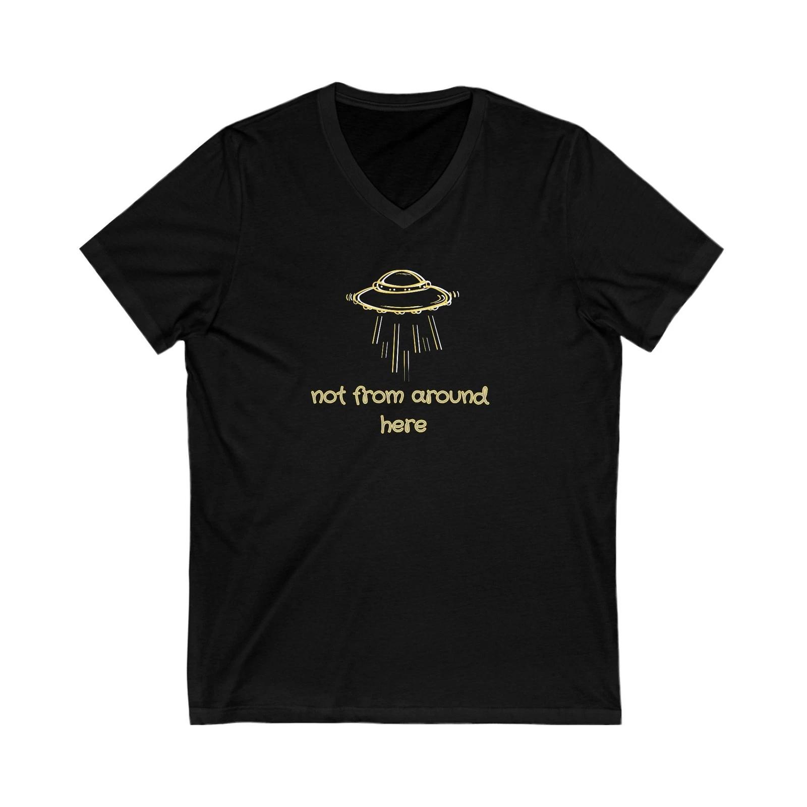 

UFO-Themed V-Neck Tee, Not From Around Here Shirt, Fun Alien Tee, Flying Saucer XL