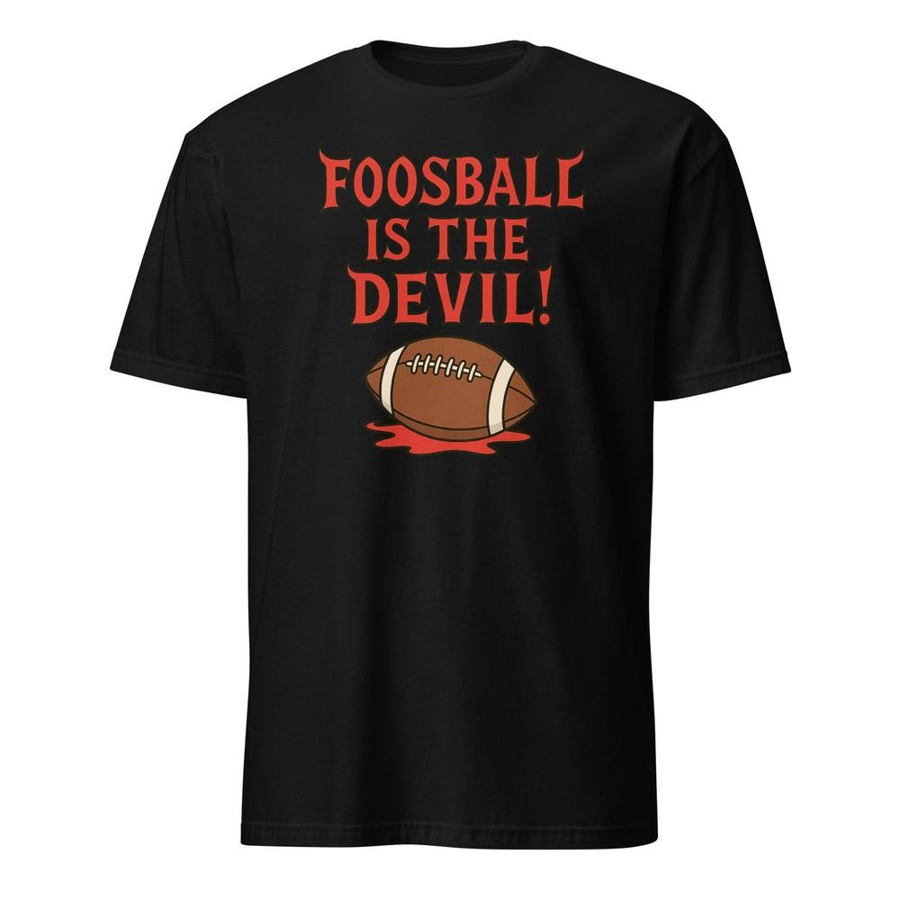 Foosball Is The Devil! Funny Football Movie Unisex T-Shirt Unisex T-Shirt S