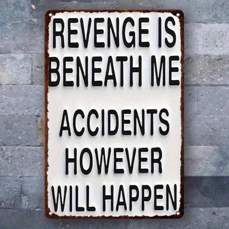 

Metal Wall Poster Revenge Beneath Me Accidents Happen Sarcastic Garage Decor