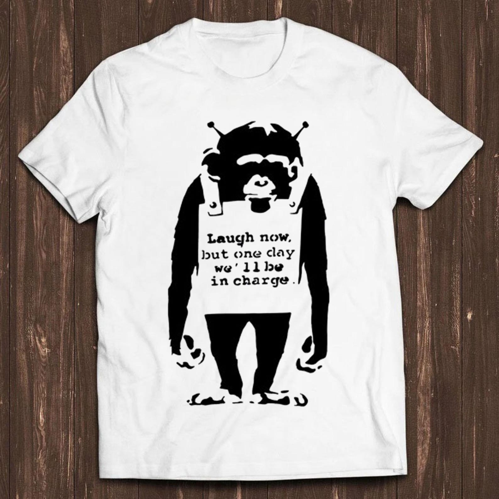Banksy Monkey Laugh Now But One Day We Will Be In Charge Gift Tee T Shirt C1724 2XL