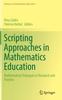 The Scripting Approaches In Mathematics Education : Mathematical Dialogues In Research and Practice Book