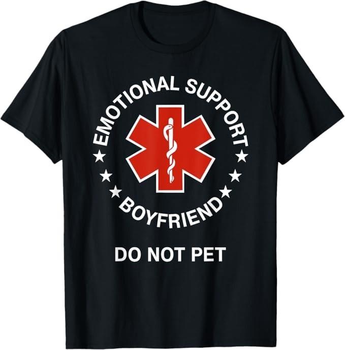 

Emotional Support Boyfriend Do Not Pet Funny Boyfriend T-Shirt M