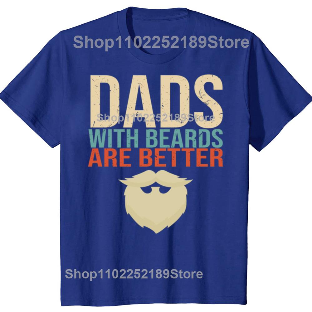 Funny Dads with Beards Are Better Graphic T-shirts Men Fashion Casual Oversized Tshirt 100% Cotton Loose Oversized T Shirt
