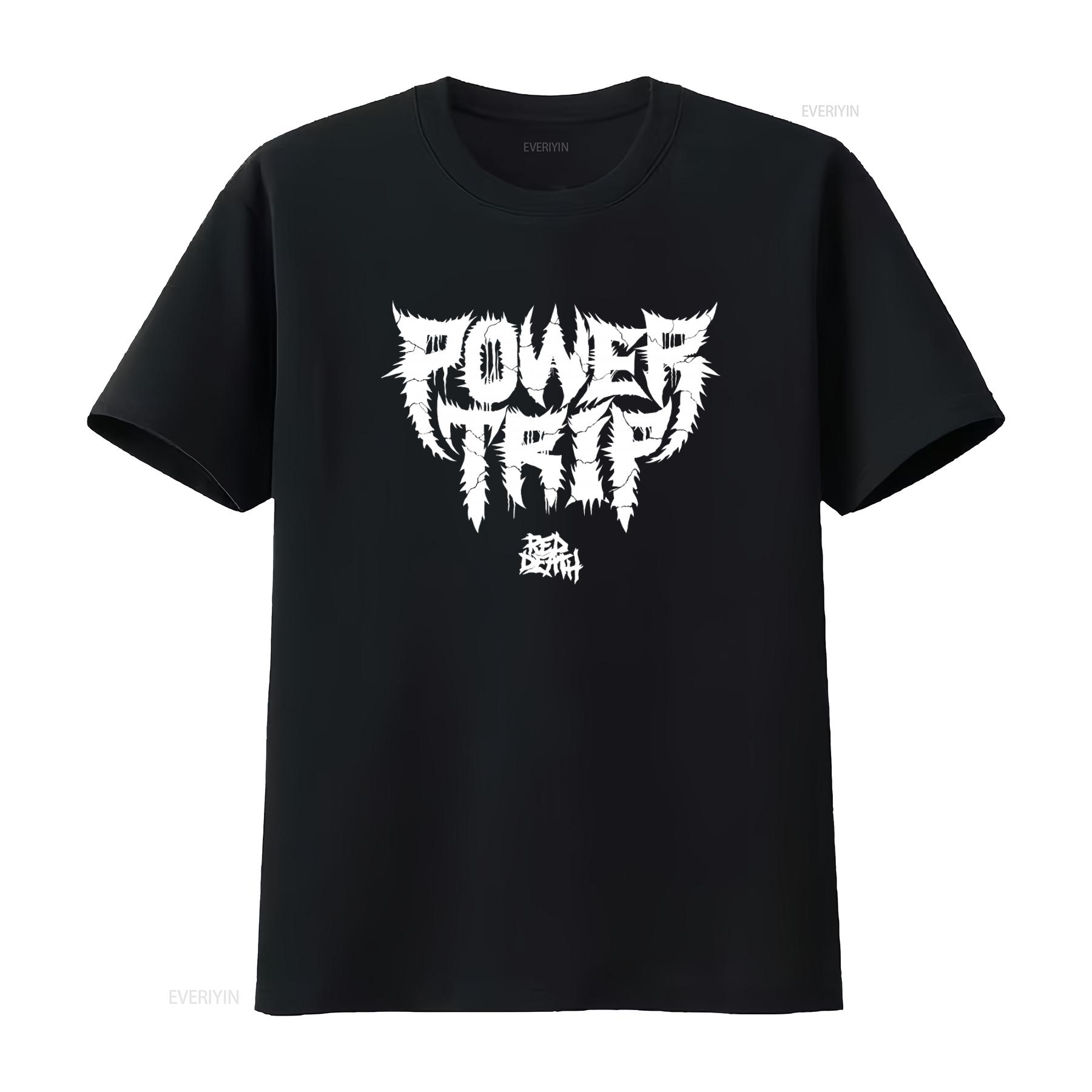 

Power Trip Death Metal Band Print T Shirt 2019 Tour Design vintage Washed Comfortable Stretched Stylish graphic Slightly homme 4XL