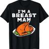 Im A Breast Unisex Turkey Funny Thanksgiving Dinner Unisex Dad T Shirt