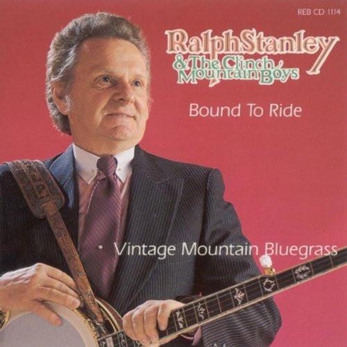 CD RALPH STANLEY  THE CLINCH MOUNTAIN  Bound To Ride  Vintage Mountain Bl REBCD1114 Rebel Records 1991 US CountryFolk Used