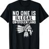 Native American Immigrant I No One Is Illegal On Stolen Land T-Shirt