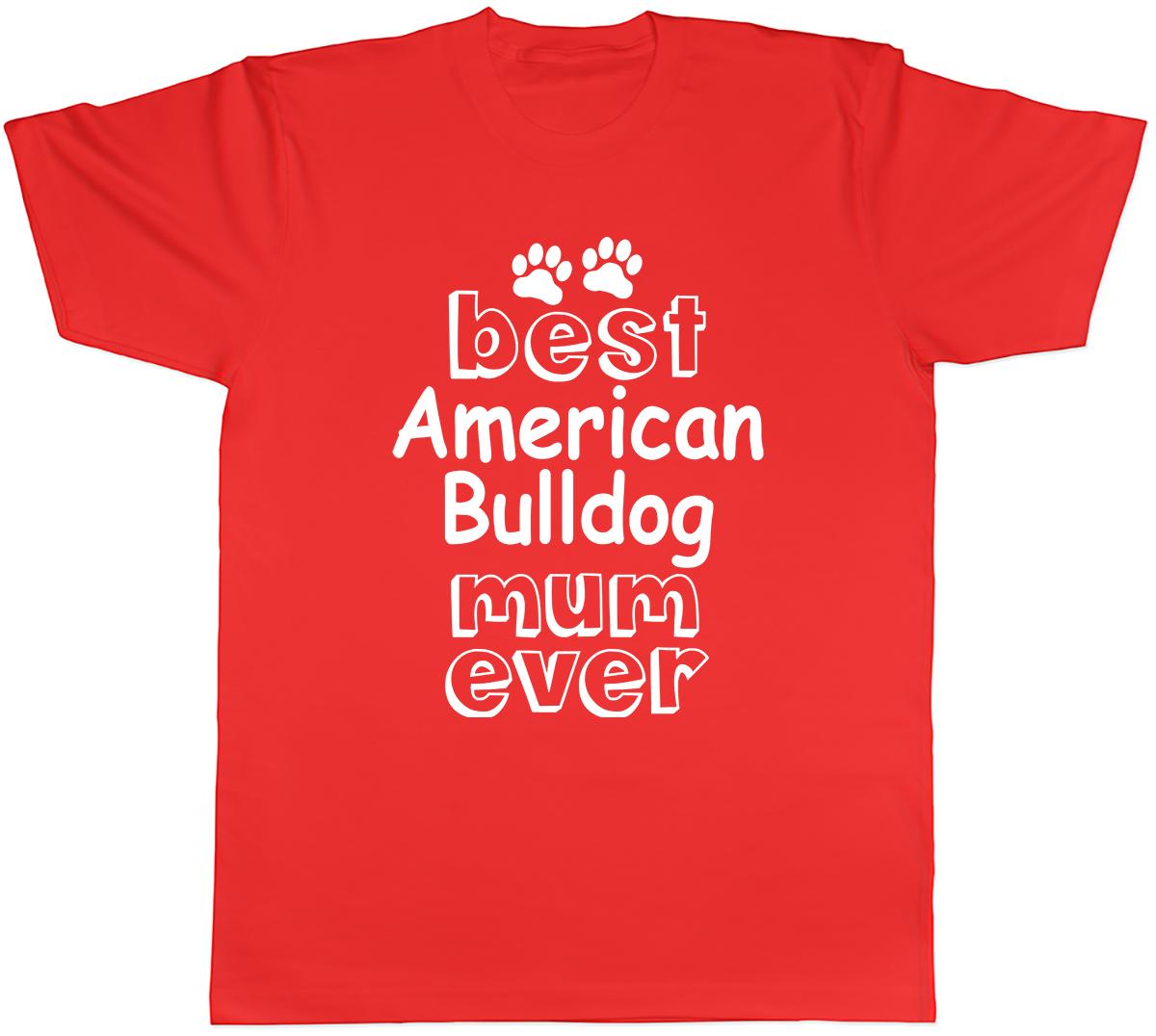 Best American Bulldog Mum Ever Unisexs Unisex TShirt Tee S