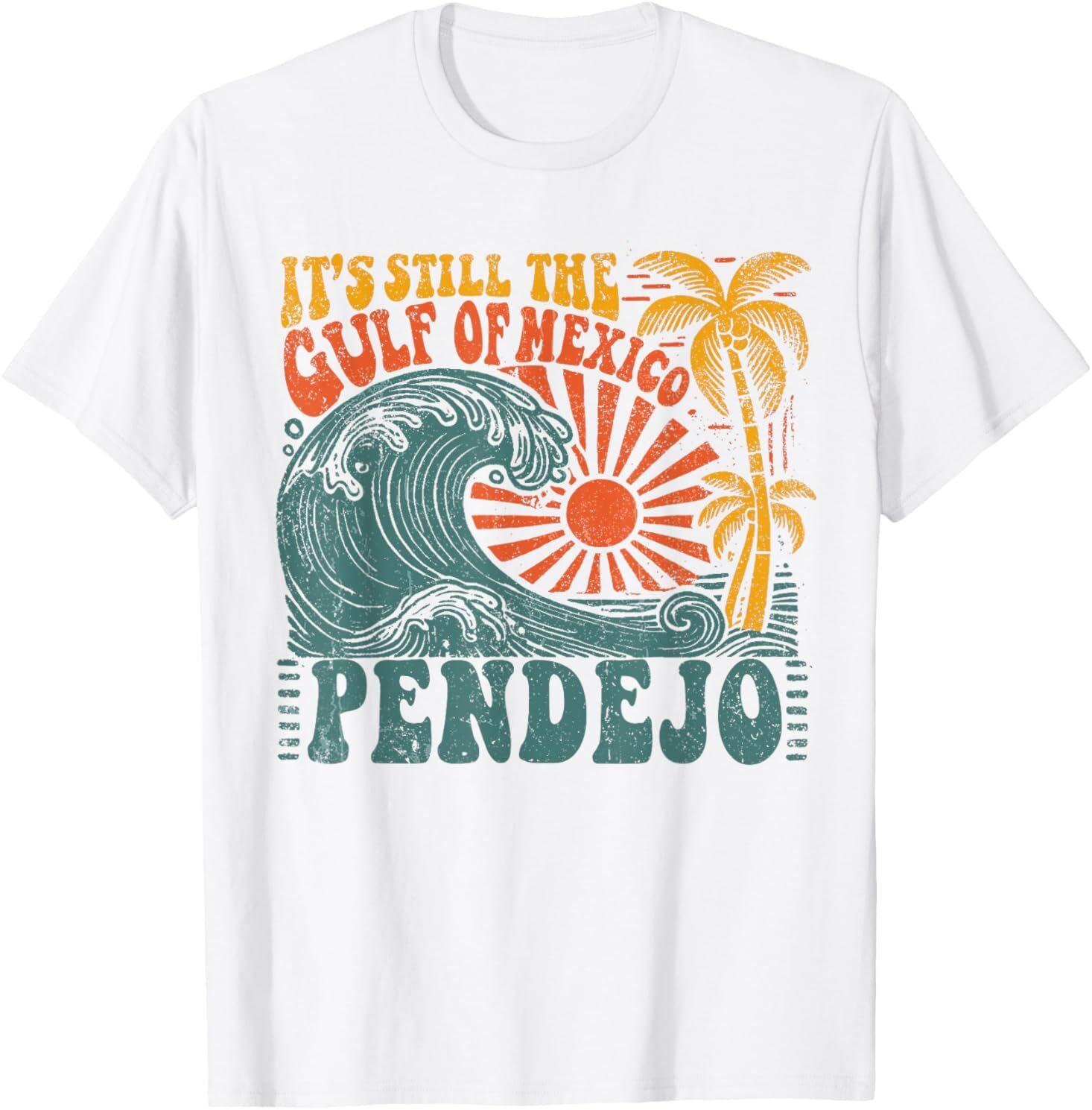 It s Still The Gulf Of Mexico Pendejo T-Shirt Unisex T-Shirt M