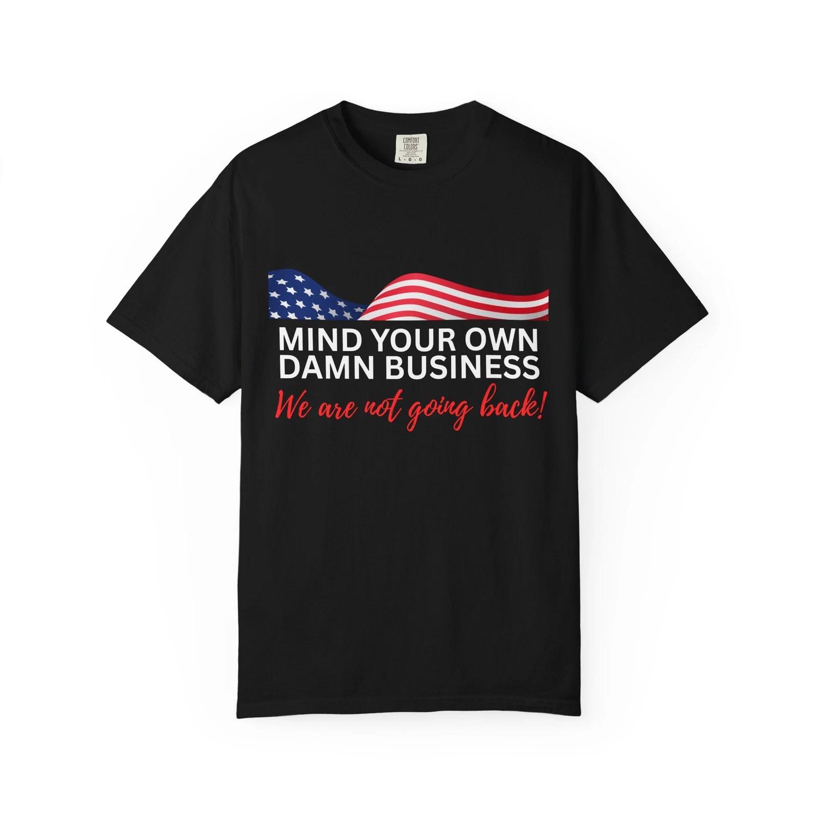 USA Shirt, Mind Your Own Business, Not Going Back Tee Shirt 2XL
