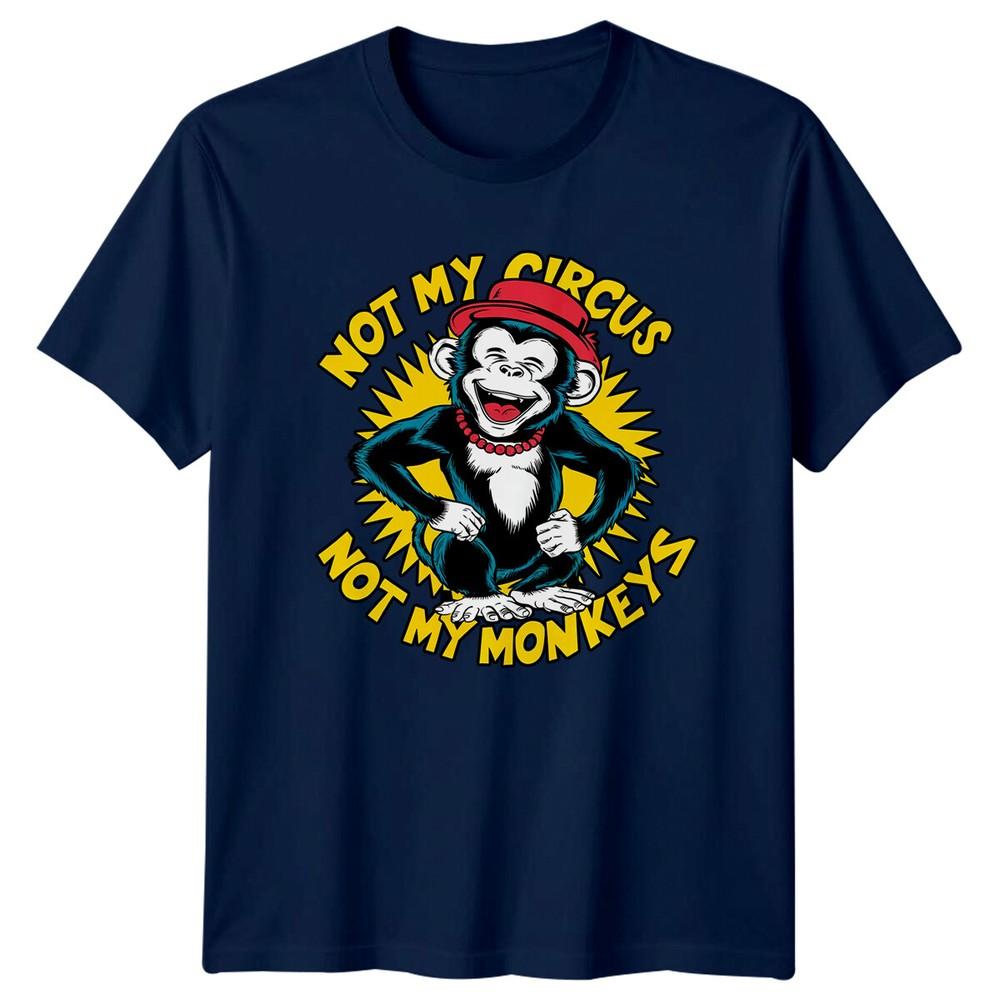 Not My Circus Not My Monkeys Sarcastic Monkey Graphic TShirt