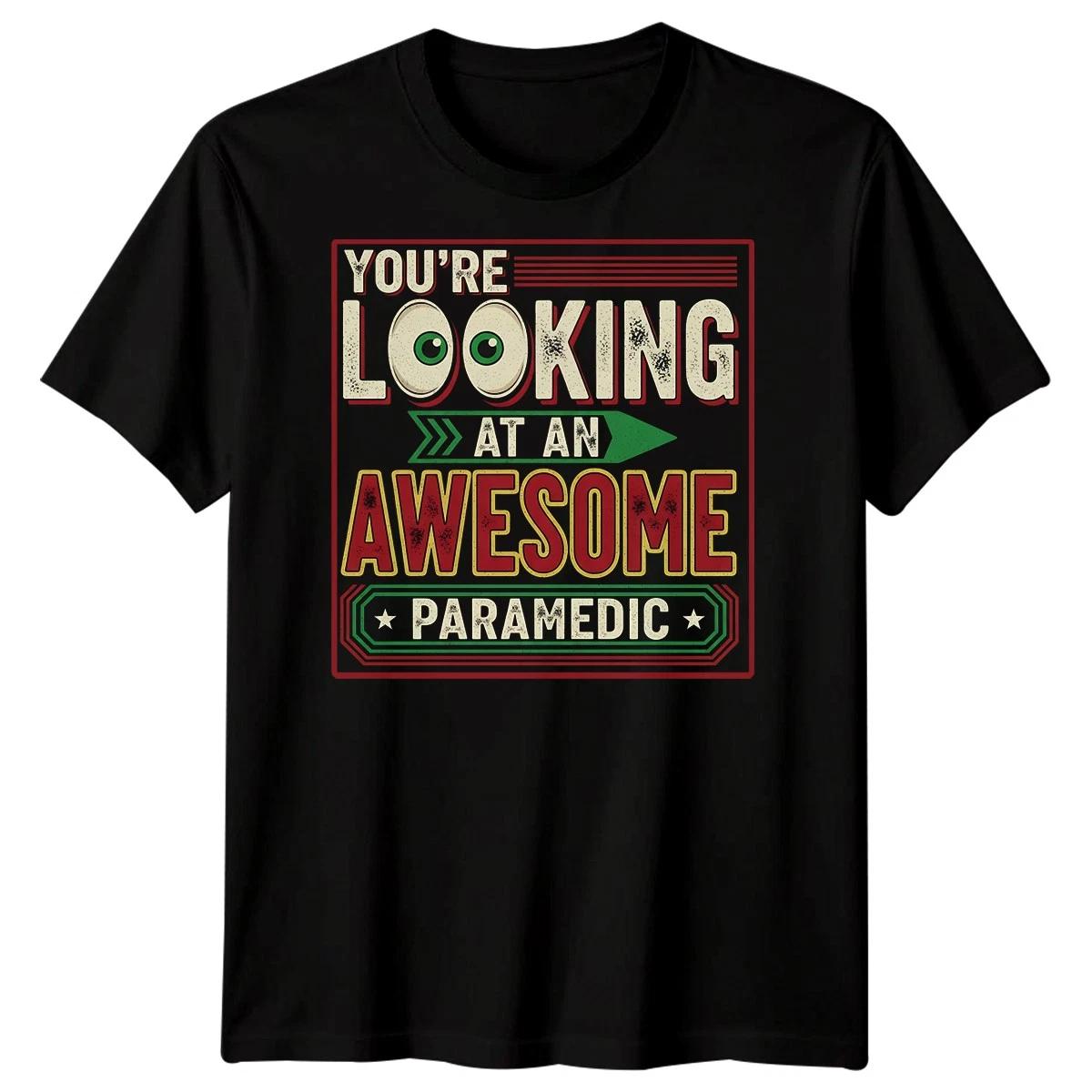 Youre Looking At An Awesome Paramedic Occupational Mens T shirt L
