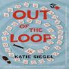 Out of the Loop by Katie Siegel Hardback Book 9798892423939