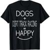 Dog Owner Dirt Track Racer - Funny Dirt Track Racing T-Shirt