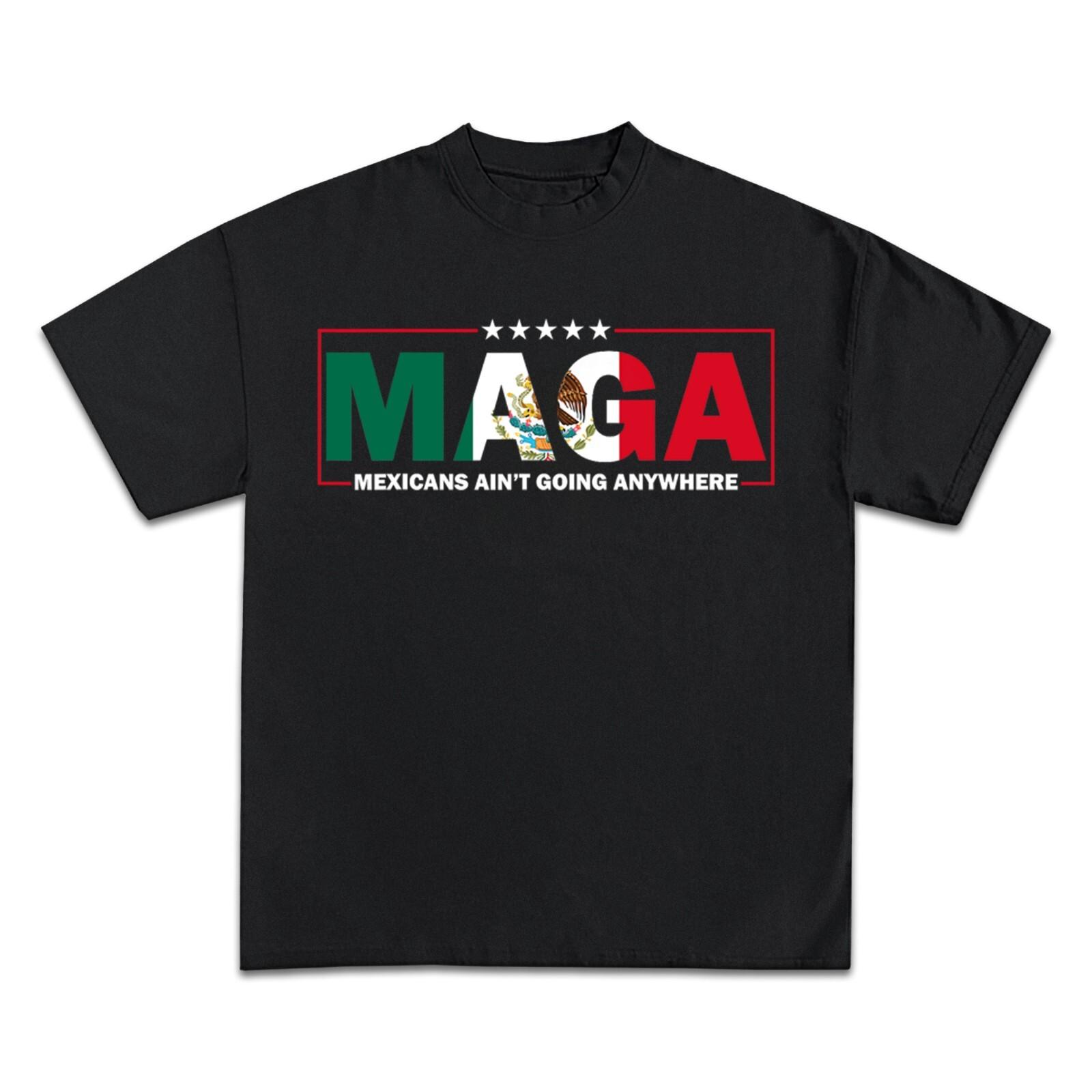 26 Mexicans Ain t Going Anywhere Unisex t-shirt  MAGA Unisex Black T shirt Unisex T-Shirt M