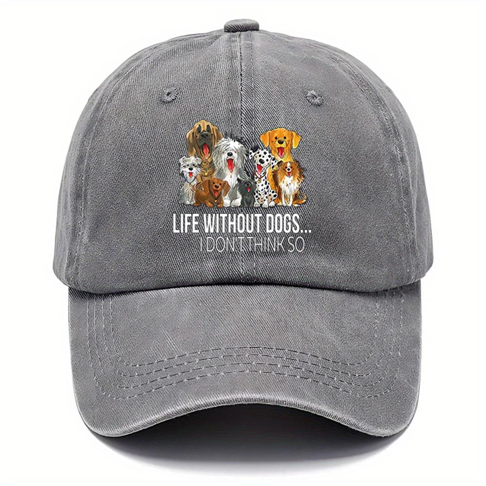 Life Without Dogs I Dont Think So Graphic Baseball Cap Dog Lover Unisex Washed Cotton Adjustable Casual Hat