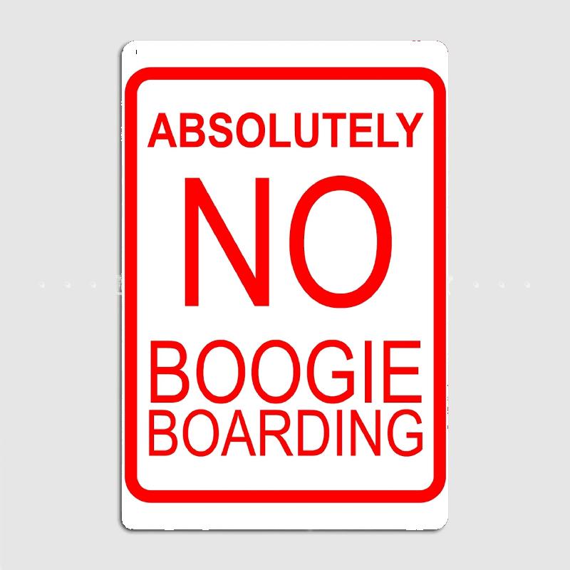 

Absolutely No Boogie Boarding Metal Sign Club Home Garage Club Create Decoration Tin Sign Poster Room Wall Decor 20x30cm（7.8x11.8inch）