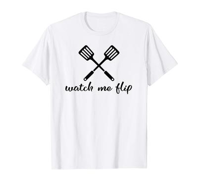 Watch Me Flip Cooking Baking Spatula Kitchen Utensil T-Shirt
