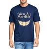 Mens Unisex Comfort Tshirt Streetwear summer For her tshirt Were All Mad Here Smile Short Sleeve Soft Oneck Teeshirt