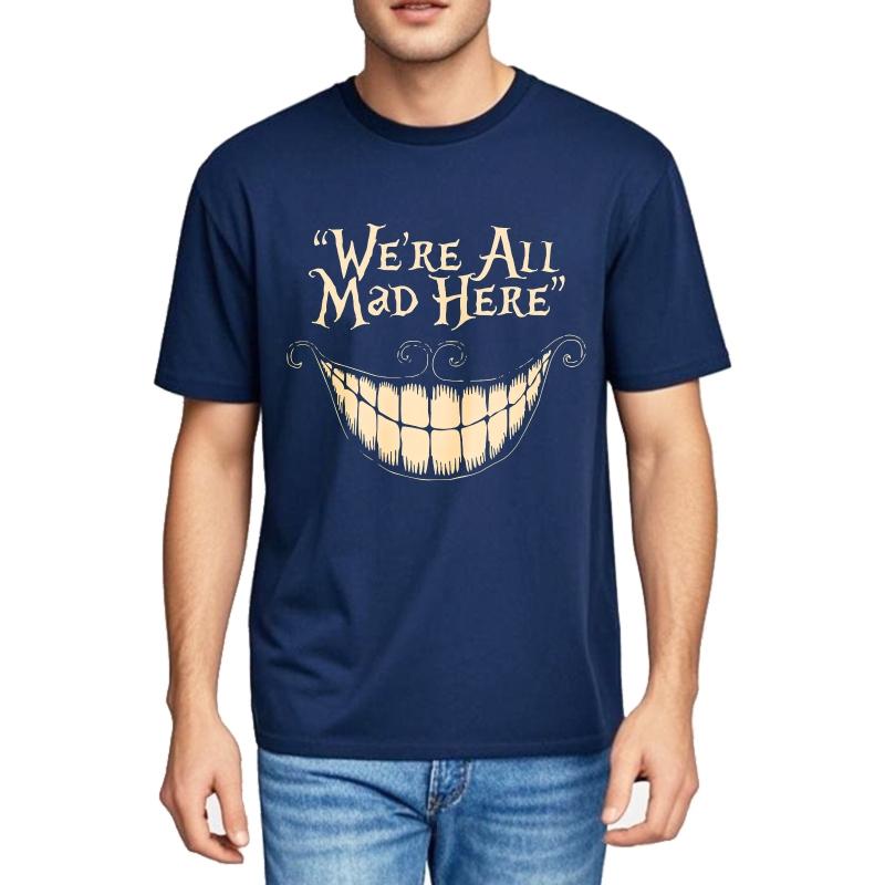 Mens Unisex Comfort Tshirt Streetwear summer For her tshirt Were All Mad Here Smile Short Sleeve Soft Oneck Teeshirt